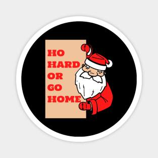 Ho Hard or Go Home Magnet